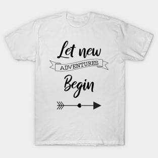 Let New Aventures Begin T-Shirt